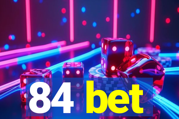 84 bet